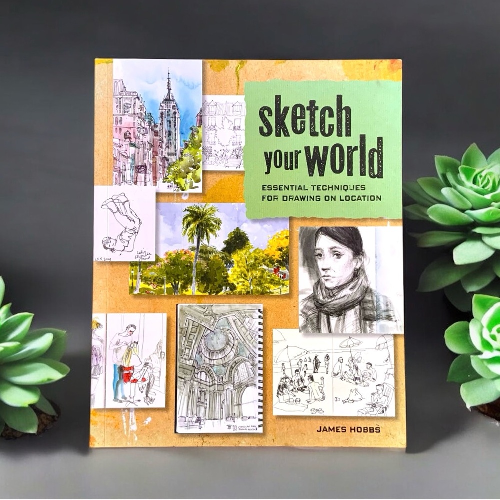 Sketch Your World: Essential Techniques For Drawing by James Hobbs, Paperback